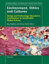 book Environment, Ethics and Cultures: Design and Technology Education’s Contribution to Sustainable Global Futures