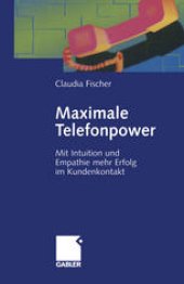 book Maximale Telefonpower: Mit Intuition und Empathie mehr Erfolg im Kundenkontakt