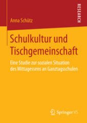book Schulkultur und Tischgemeinschaft: Eine Studie zur sozialen Situation des Mittagessens an Ganztagsschulen