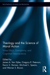 book Theology and the Science of Moral Action: Virtue Ethics, Exemplarity, and Cognitive Neuroscience