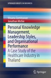 book Personal Knowledge Management, Leadership Styles, and Organisational Performance: A Case Study of the Healthcare Industry in Thailand