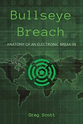 book Bullseye Breach: Anatomy of an Electronic Break-In