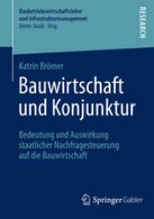 book Bauwirtschaft und Konjunktur: Bedeutung und Auswirkung staatlicher Nachfragesteuerung auf die Bauwirtschaft