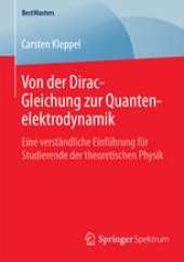 book Von der Dirac-Gleichung zur Quantenelektrodynamik: Eine verständliche Einführung für Studierende der theoretischen Physik