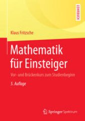 book Mathematik für Einsteiger: Vor- und Brückenkurs zum Studienbeginn