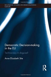 book Democratic Decision-making in the EU: Technocracy in Disguise?