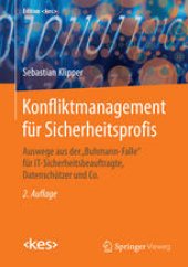 book Konfliktmanagement für Sicherheitsprofis: Auswege aus der "Buhmann-Falle" für IT-Sicherheitsbeauftragte, Datenschützer und Co.