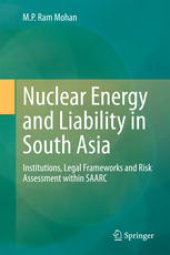 book Nuclear Energy and Liability in South Asia: Institutions, Legal Frameworks and Risk Assessment within SAARC