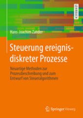 book Steuerung ereignisdiskreter Prozesse: Neuartige Methoden zur Prozessbeschreibung und zum Entwurf von Steueralgorithmen