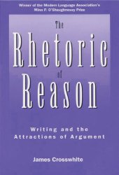 book The Rhetoric of Reason: Writing and the Attractions of Argument