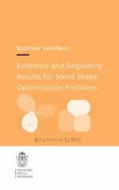 book Existence and Regularity Results for Some Shape Optimization Problems