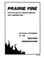 book Prairie Fire: The Politics of Revolutionary Anti-Imperialism (Political Statement of the Weather Underground)