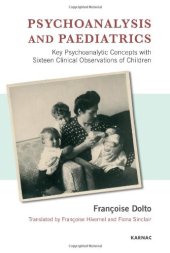 book Psychoanalysis and Paediatrics: Key Psychoanalytic Concepts with Sixteen Clinical Observations of Children