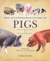 book The Illustrated Guide to Pigs: How to Choose Them, How to Keep Them