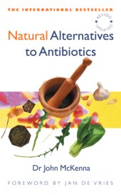 book Natural Alternatives to Antibiotics - Revised and Updated : How to treat infections without antibiotics