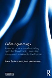 book Coffee Agroecology: A New Approach to Understanding Agricultural Biodiversity, Ecosystem Services and Sustainable Development