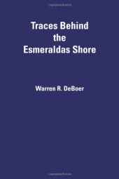 book Traces Behind the Esmeraldas Shore: Prehistory of the Santiago-Cayapas Region, Ecuador