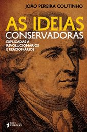 book As Ideias Conservadoras - Explicadas A Revolucionários e Reacionários