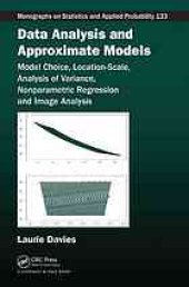 book Data analysis and approximate models : model choice, location-scale, analysis of variance, nonparametic regression and image analysis