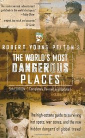 book Robert Young Pelton's The World's Most Dangerous Places: 5th Edition