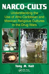 book Narco-Cults: Understanding the Use of Afro-Caribbean and Mexican Religious Cultures in the Drug Wars