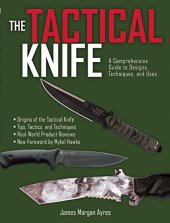 book The Tactical Knife: A Comprehensive Guide to Designs, Techniques, and Uses