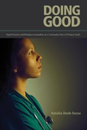 book Doing Good: Racial Tensions and Workplace Inequalities at a Community Clinic in El Nuevo South