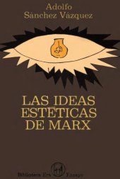 book Las ideas estéticas de Marx (ensayos de estética marxista)