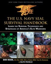 book The U.S. Navy SEAL Survival Handbook: Learn the Survival Techniques and Strategies of America's Elite Warriors