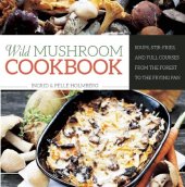 book Wild Mushroom Cookbook: Soups, Stir-Fries, and Full Courses from the Forest to the Frying Pan