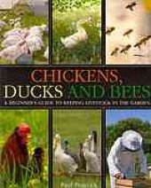 book Chickens, ducks and bees : a beginner's guide to keeping livestock in the garden