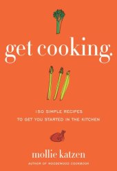 book Get Cooking: 150 Simple Recipes to Get You Started in the Kitchen