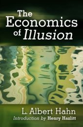 book The economics of illusion; a critical analysis of contemporary economic theory and policy