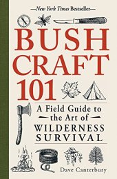 book Bushcraft 101: A Field Guide to the Art of Wilderness Survival