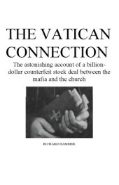 book The Vatican connection : [the astonishing account of a billion-dollar counterfeit stock deal between the mafia and the church]