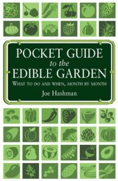 book Pocket guide to the edible garden : what to do and when, month by month