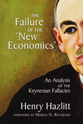 book The failure of the "new economics" : an analysis of the Keynesian fallacies