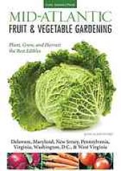 book Mid-Atlantic fruit & vegetable gardening : plant, grow, and harvest the best edibles