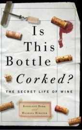 book Is This Bottle Corked?: The Secret Life of Wine