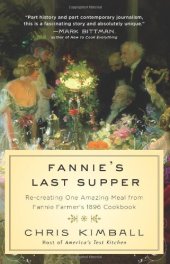 book Fannie's Last Supper: Re-creating One Amazing Meal from Fannie Farmer's 1896 Cookbook