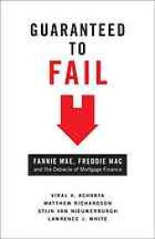 book Guaranteed to fail : Fannie Mae, Freddie Mac, and the debacle of mortgage finance