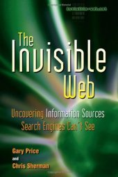 book The Invisible Web: Uncovering Information Sources Search Engines Can't See