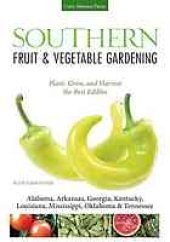 book Southern fruit & vegetable gardening : plant, grow, and harvest the best edibles