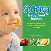 book So Easy Baby Food Basics: Homemade Baby Food in Less Than 30 Minutes Per Week