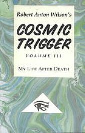 book Cosmic trigger : my life after death