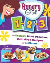 book Hungry Girl 1-2-3: The Easiest, Most Delicious, Guilt-Free Recipes on the Planet