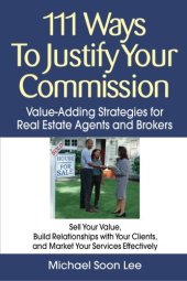 book 111 Ways to Justify Your Commission: Value-Adding Strategies for Real Estate Agents and Brokers