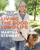 book Living the Good Long Life: A Practical Guide to Caring for Yourself and Others