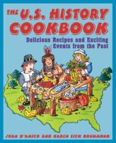 book The U.S. History Cookbook: Delicious Recipes and Exciting Events from the Past