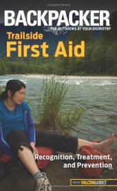 book Backpacker magazine's Trailside First Aid: Recognition, Treatment, And Prevention